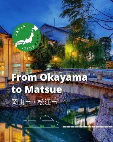 Must-sees on the journey from Okayama to Matsuo