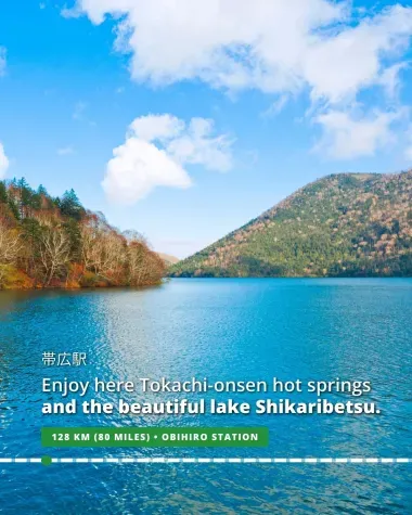 At Obihiro, enjoy Tokachi-onsen hot springs and the beautiful lake Shikaribetsu